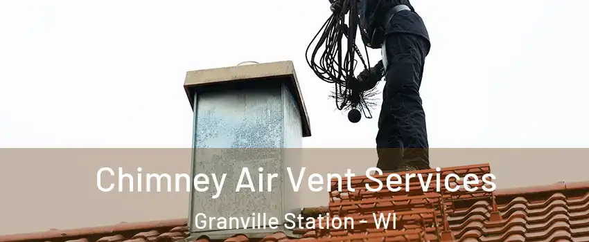 Chimney Air Vent Services Granville Station - WI