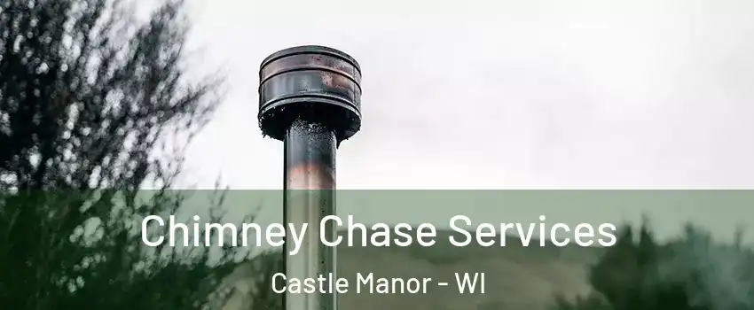 Chimney Chase Services Castle Manor - WI