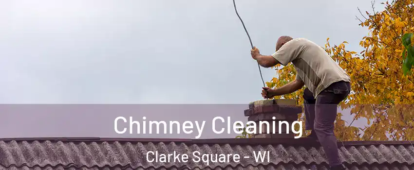 Chimney Cleaning Clarke Square - WI
