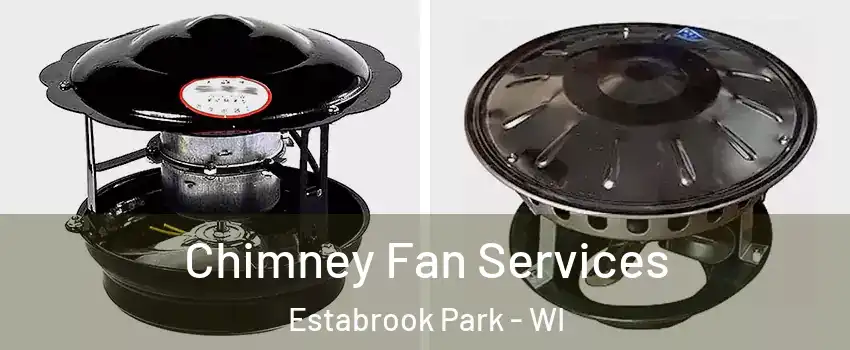 Chimney Fan Services Estabrook Park - WI