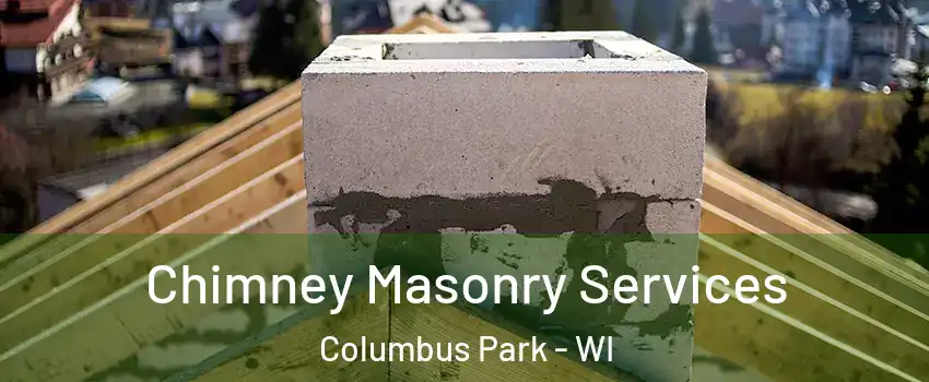Chimney Masonry Services Columbus Park - WI