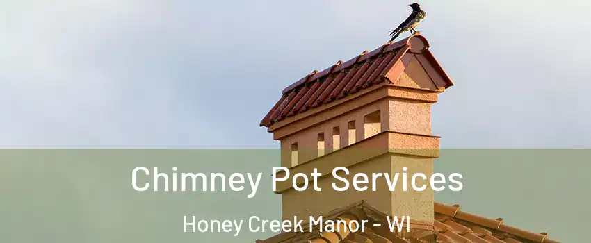 Chimney Pot Services Honey Creek Manor - WI