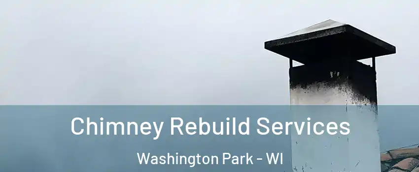 Chimney Rebuild Services Washington Park - WI