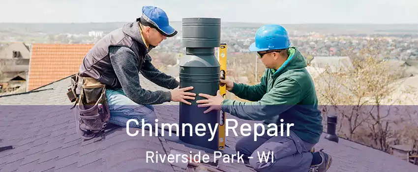 Chimney Repair Riverside Park - WI