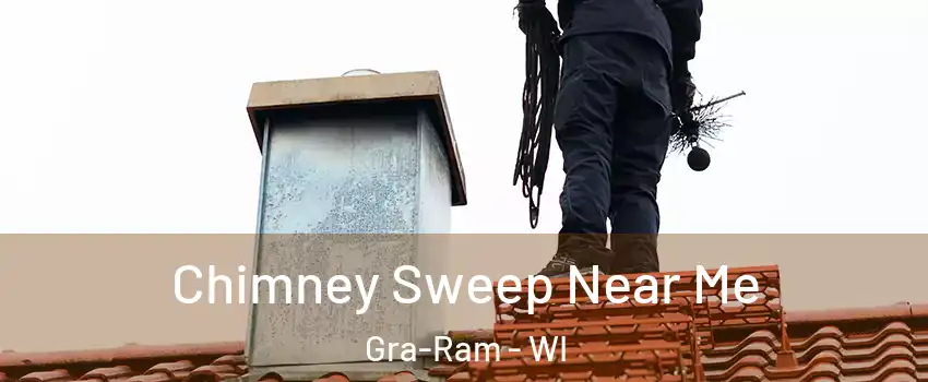 Chimney Sweep Near Me Gra-Ram - WI