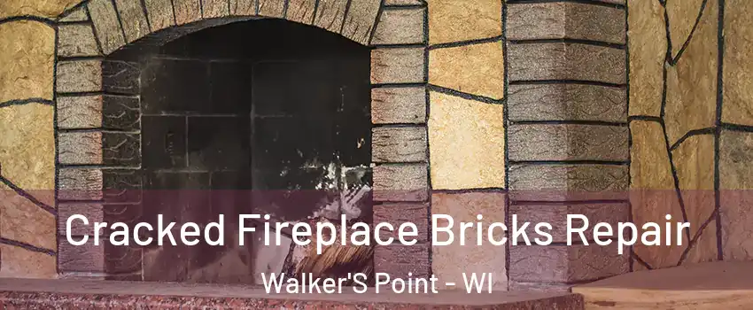 Cracked Fireplace Bricks Repair Walker'S Point - WI