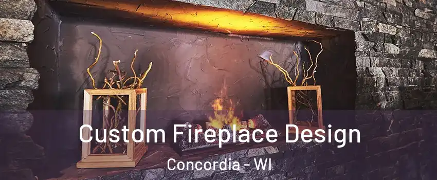 Custom Fireplace Design Concordia - WI
