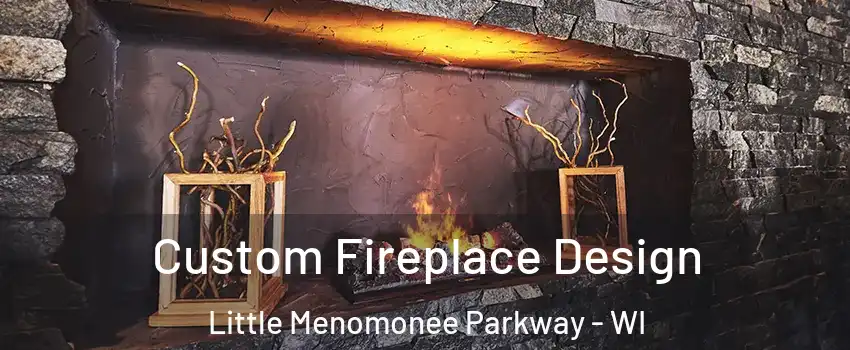 Custom Fireplace Design Little Menomonee Parkway - WI