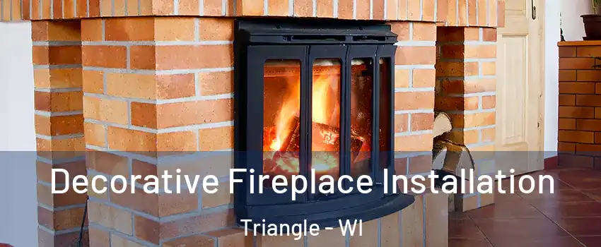 Decorative Fireplace Installation Triangle - WI