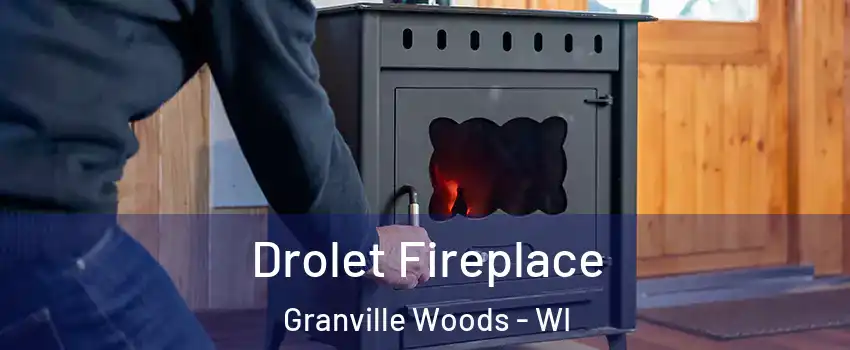 Drolet Fireplace Granville Woods - WI