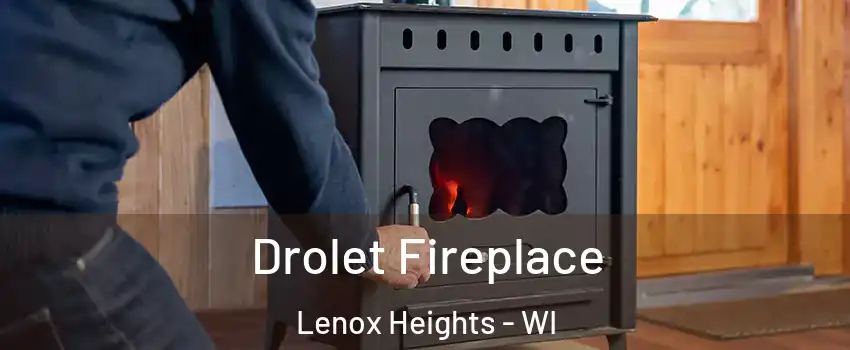 Drolet Fireplace Lenox Heights - WI
