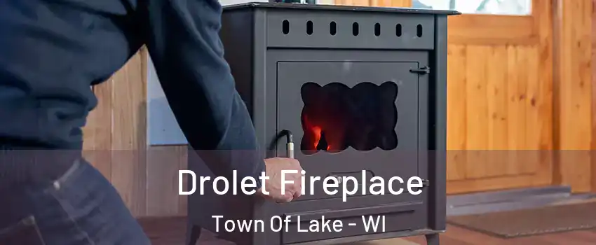 Drolet Fireplace Town Of Lake - WI