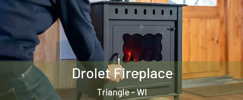 Drolet Fireplace Triangle - WI