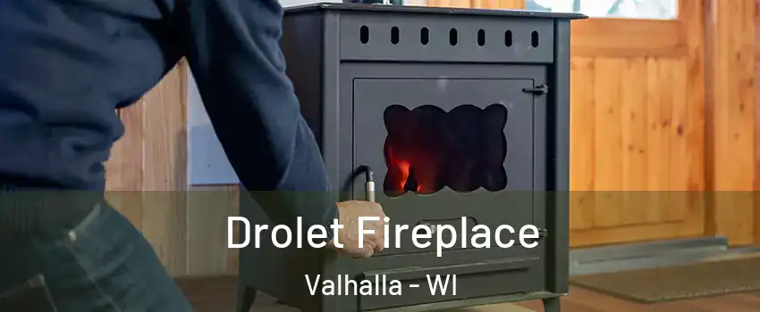 Drolet Fireplace Valhalla - WI