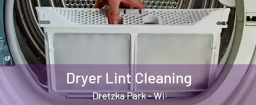 Dryer Lint Cleaning Dretzka Park - WI