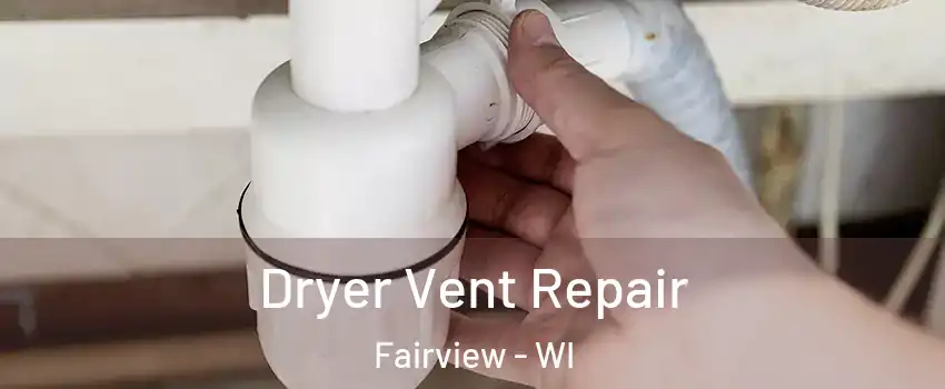 Dryer Vent Repair Fairview - WI