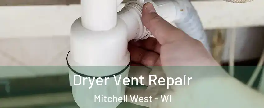 Dryer Vent Repair Mitchell West - WI