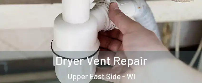 Dryer Vent Repair Upper East Side - WI