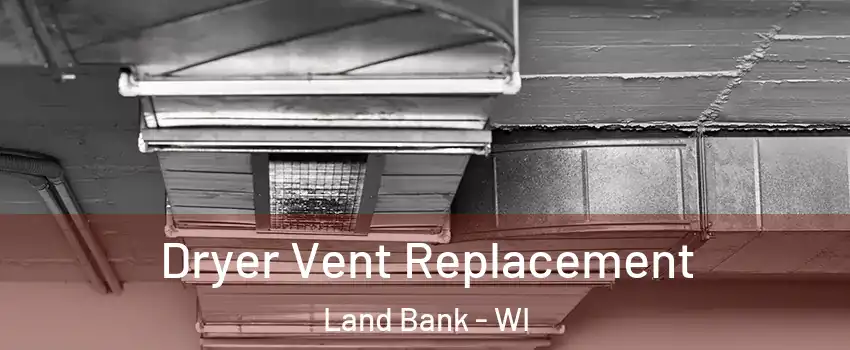 Dryer Vent Replacement Land Bank - WI