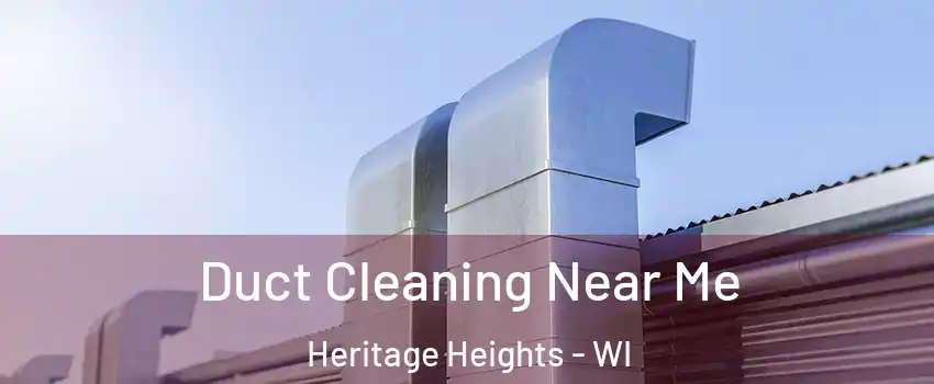 Duct Cleaning Near Me Heritage Heights - WI