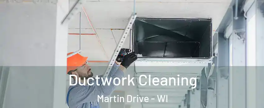 Ductwork Cleaning Martin Drive - WI
