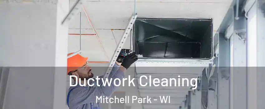 Ductwork Cleaning Mitchell Park - WI