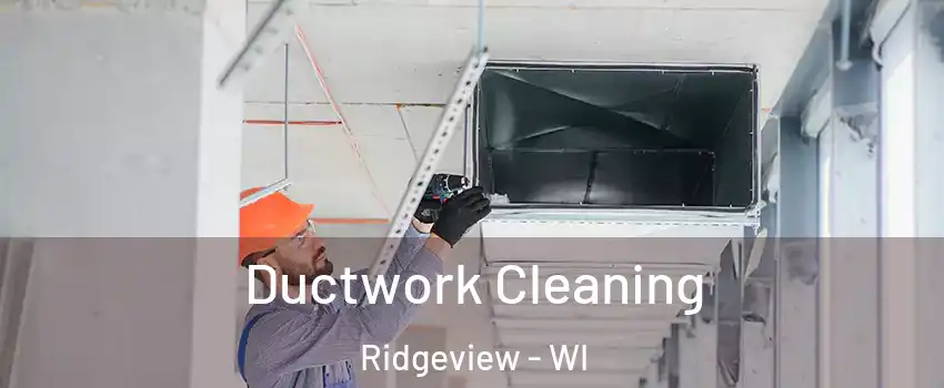 Ductwork Cleaning Ridgeview - WI