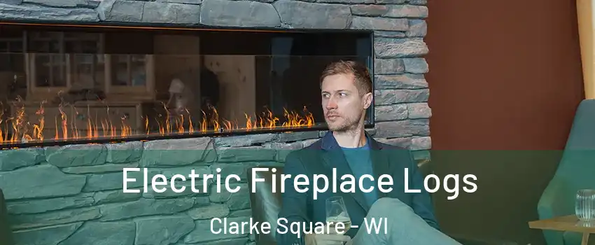 Electric Fireplace Logs Clarke Square - WI