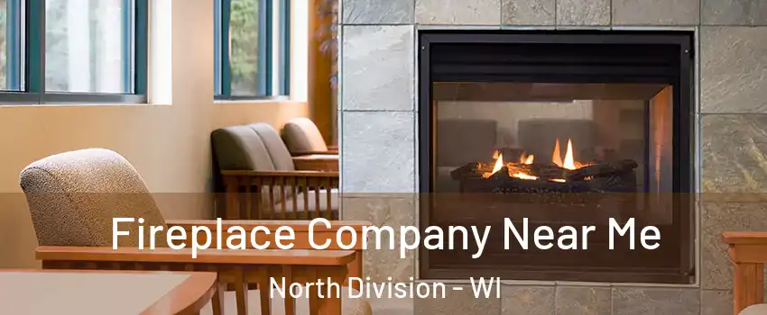 Fireplace Company Near Me North Division - WI
