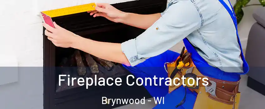 Fireplace Contractors Brynwood - WI