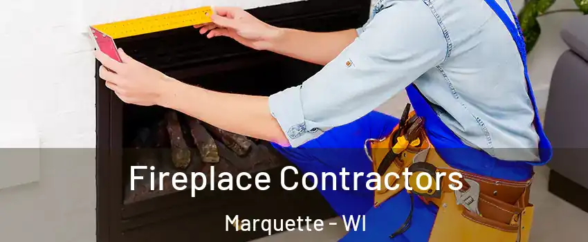 Fireplace Contractors Marquette - WI