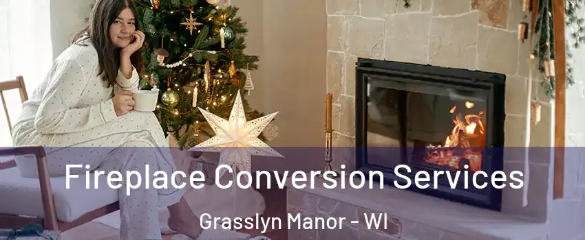 Fireplace Conversion Services Grasslyn Manor - WI