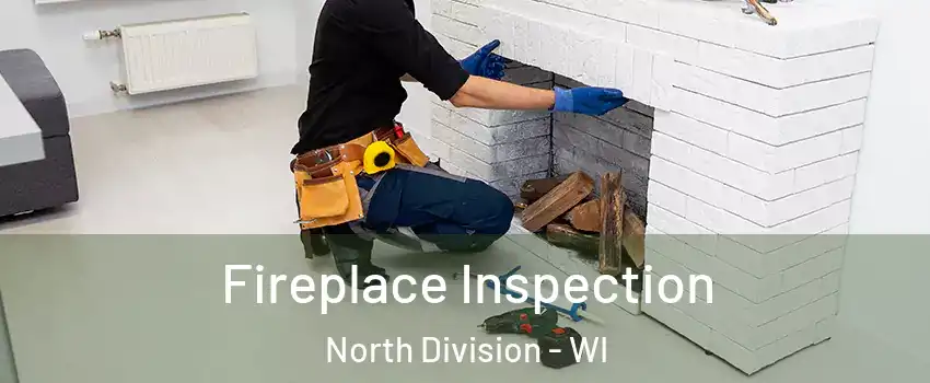 Fireplace Inspection North Division - WI