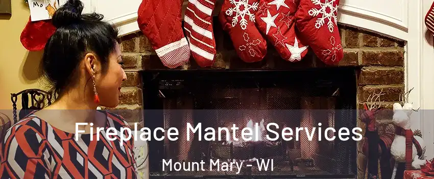 Fireplace Mantel Services Mount Mary - WI