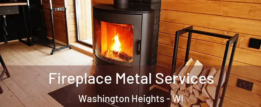 Fireplace Metal Services Washington Heights - WI