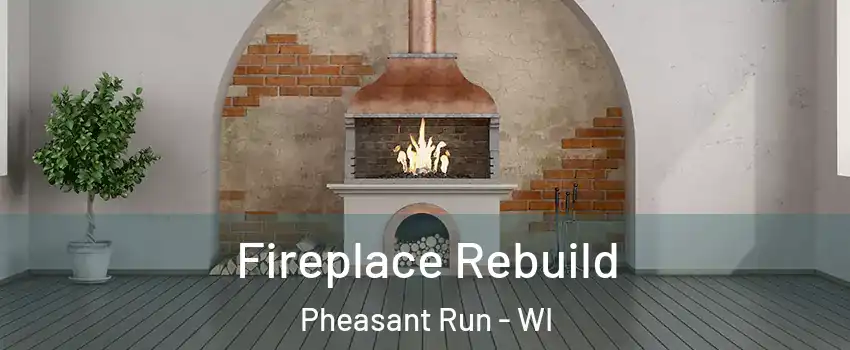 Fireplace Rebuild Pheasant Run - WI