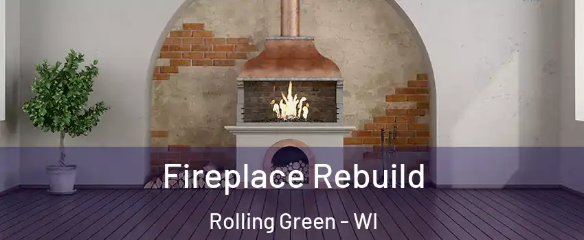 Fireplace Rebuild Rolling Green - WI