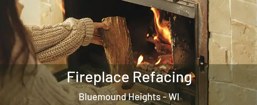 Fireplace Refacing Bluemound Heights - WI