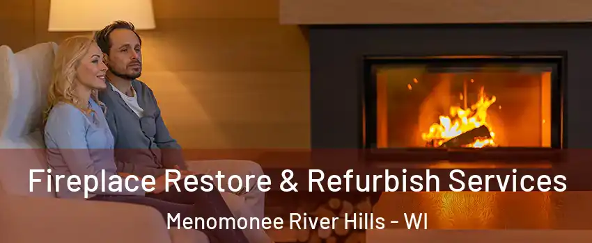 Fireplace Restore & Refurbish Services Menomonee River Hills - WI