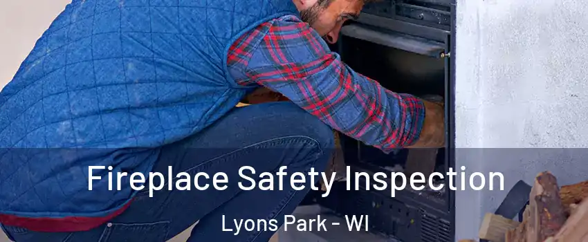 Fireplace Safety Inspection Lyons Park - WI