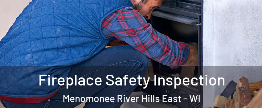 Fireplace Safety Inspection Menomonee River Hills East - WI