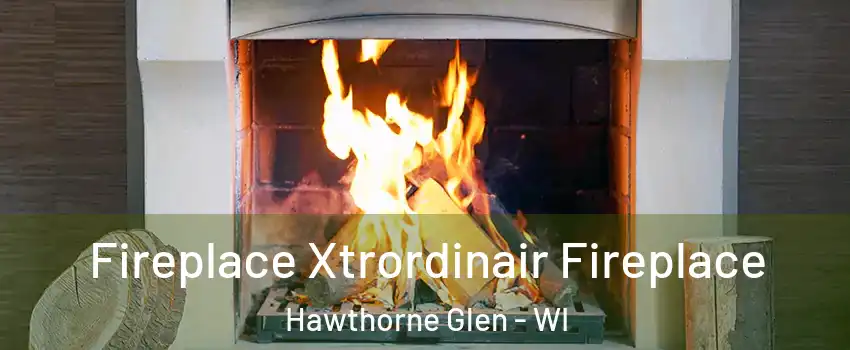 Fireplace Xtrordinair Fireplace Hawthorne Glen - WI