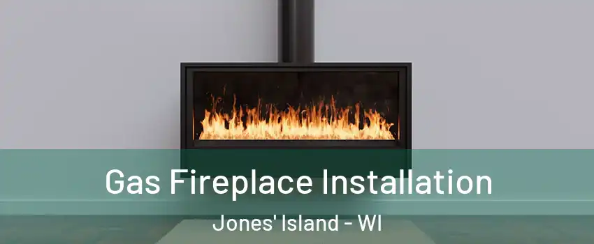 Gas Fireplace Installation Jones' Island - WI