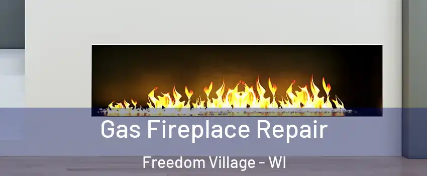 Gas Fireplace Repair Freedom Village - WI