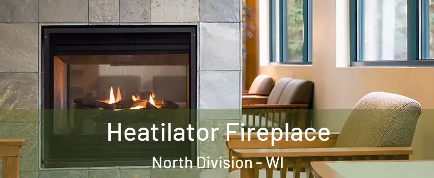 Heatilator Fireplace North Division - WI