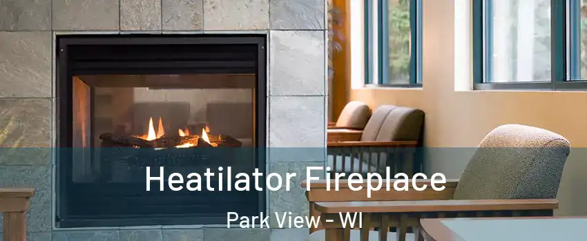 Heatilator Fireplace Park View - WI