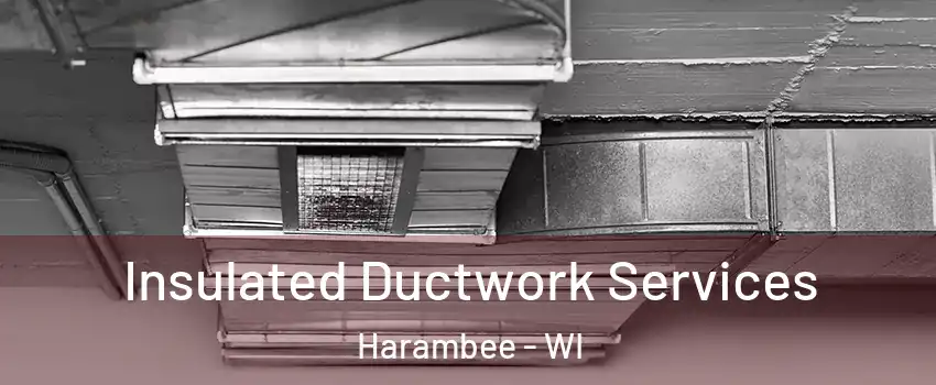 Insulated Ductwork Services Harambee - WI