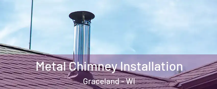 Metal Chimney Installation Graceland - WI