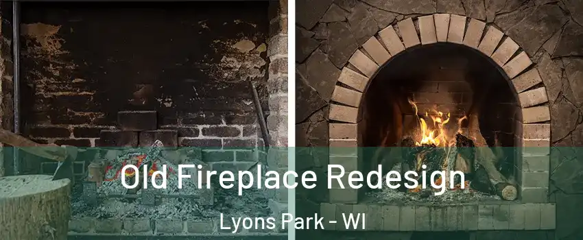 Old Fireplace Redesign Lyons Park - WI