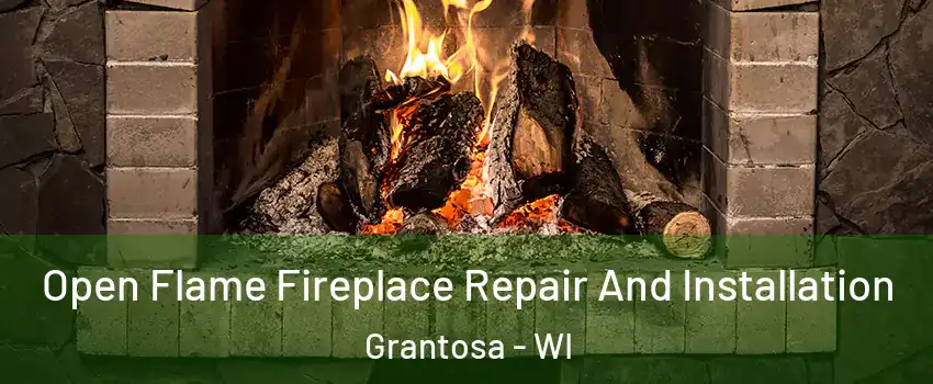 Open Flame Fireplace Repair And Installation Grantosa - WI